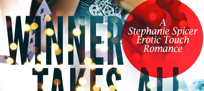 Winner Takes All — A Stephanie Spicer erotic touch romance&nbsp;#2